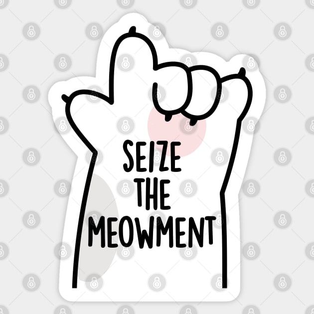 Seize The Meowment Positive Cat Pun Sticker by punnybone